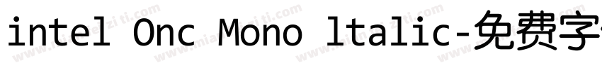 intel Onc Mono ltalic字体转换